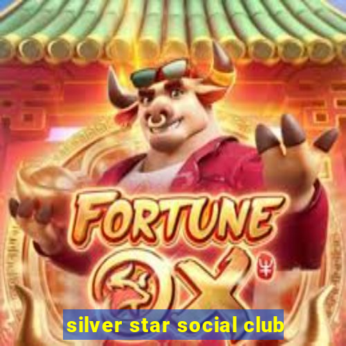 silver star social club